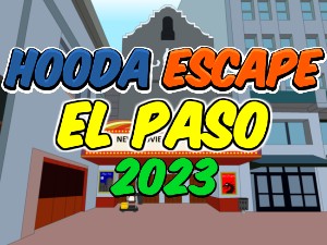 Escape El Paso with Hooda Escape 2023: Play Free Online