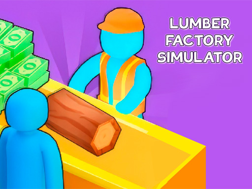 Play Lumber Factory Simulator Game Free Online Now